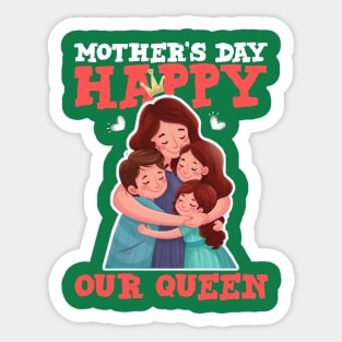 Happy mother's day our queen Sticker